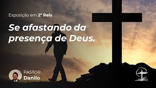 Se afastando da presença de Deus  2 Reis 17718 [upl. by Juditha]