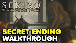 Sekiro  How To Get The Secret Ending In Sekiro Shadows Die Twice Return Ending Walkthrough [upl. by Ethelstan]