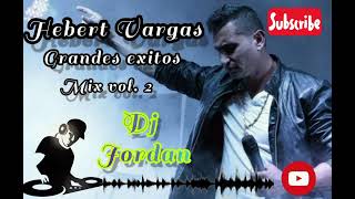 Hebert Vargas grandes exitos vol 2 dj jordan desde 🇻🇪 [upl. by Eneloj168]