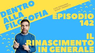 Il Rinascimento in generale Dentro alla filosofia episodio 142 [upl. by Center]