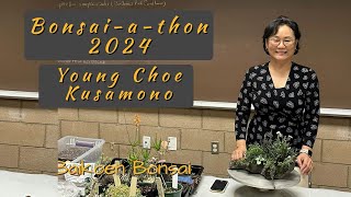 2024 BonsaiAThon  Young Choe Kusamono Demonstration  Bonsai Exhibition  Baikoen Bonsai Club [upl. by Notyap]