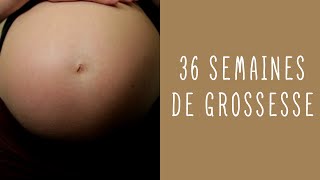 36 semaines de grossesse [upl. by Gilleod]