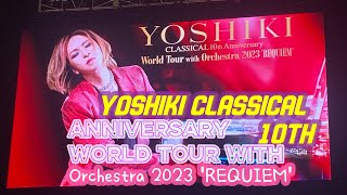 2023年10月8日YOSHIKI CLASSICAL 10TH ANNIVERSARY  World Tour with Orchestra 2023 REQUIEM2023年10月8日 [upl. by Arbas]