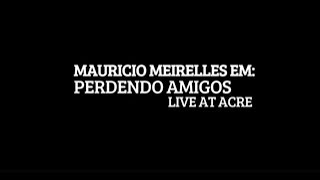 MAURICIO MEIRELLES  PERDENDO AMIGOS SHOW COMPLETO LIVE AT ACRE [upl. by Illil]