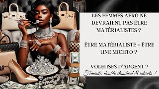 LES FEMMES DEVRAIENTELLES ÊTRE MATÉRIALISTES [upl. by Revlis]