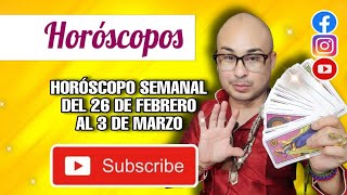 HORÓSCOPOS 26 DE FEBRERO A MARZO 3 [upl. by Terpstra]