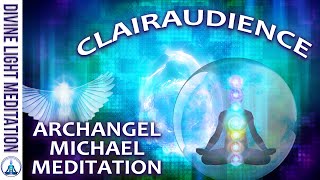 CLAIRAUDIENCE ENHANCEMENT MEDITATION with MELCHIZEDEK and ARCHANGEL MICHAEL amp ARCHANGEL METATRON [upl. by Naitsirc730]