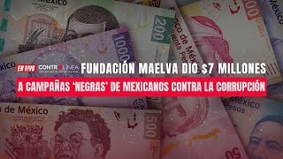 En Vivo  Fundación Maelva dio 7 millones a campañas ‘negras’ de Mexicanos Contra la Corrupción [upl. by Engleman645]