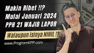 TAR TER TOR  Mulai Januari 2024 PPH 21 WAJIB LAPOR Walaupun Nihil  Bisnis KP Makin Cemerlang 🤣😂 [upl. by Naji293]