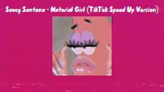 Saucy Santana  Material Girl TikTok Speed Up Version [upl. by Aigroeg]