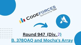 B 378QAQ and MochaArray  Codeforces Round 947 Div1Div2 Solution  Ajit Kushwaha [upl. by Ellesij]