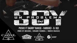 Pusho Ft Daddy Yankee Farruko DOZI  Soy Un Problema Remix Audio Oficial [upl. by Indys643]