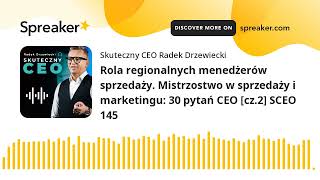 Rola regionalnych menedżerów sprzedaży Mistrzostwo w sprzedaży i marketingu 30 pytań CEO cz2 SC [upl. by Cairns]