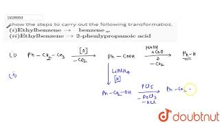 show the steps to carry out the following transformatios iquotEthylbenzenequot rightarrow [upl. by Judye]