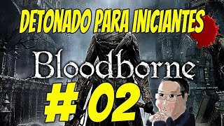 Bloodborne  Detonado para Iniciantes 2  A Saga de Mafaldinha [upl. by Jervis84]