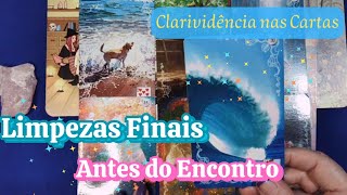 ✨ LIMPEZAS FINAIS 💚💖❤️ ANTES DO ENCONTRO 💞 Clarividência nas Cartas [upl. by Behrens]