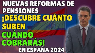 quotNuevas Reformas de Pensiones en España 2024 ¡Descubre Cuánto Suben y Cuándo Cobrarásquot [upl. by Nadab]