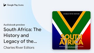 South Africa The History and Legacy of the… by Charles River Editors · Audiobook preview [upl. by Towill]