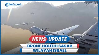 Belasan Drone Houthi Yaman Serang Kota Eilat Israel dan Kapal Kargo di Laut Merah [upl. by Nlycaj504]