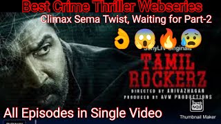 😱👌Tamil Rockerz Web Series Explained in Tamil😰👍  All Episodes in One Video  Best Crime Thriller [upl. by Cheke730]