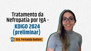 Tratamento Nefropatia por IgA  Prévia KDIGO 2024 [upl. by Ninon]