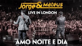 Jorge amp Mateus  Amo Noite e Dia  Novo DVD Live in London  Clipe Oficial [upl. by Cadel]