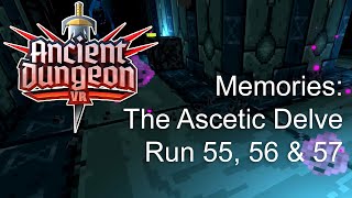 Ancient Dungeon VR  Memories  The Ascetics Delve  Run 55 56 amp 57 [upl. by Conover344]