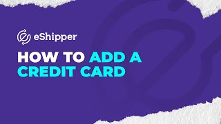 How to Add a Credit Card  eShipper 20 [upl. by Meela]