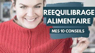 Mes 10 conseils pour débuter un rééquilibrage alimentaire [upl. by Melosa]