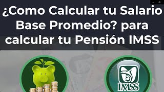 Modalidad 40 ¿Como Calcular Salario Base Promedio 2020 IMSS Pensiones [upl. by Aronaele]