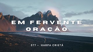 Em Fervente Oração  Hino 577 da Harpa Cristã [upl. by Inaffyt671]