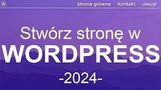 Jak Zrobić Stronę Internetową w Wordpress 2024  20 Kroków  Wordpress Tutorial dla Początkujących [upl. by Midan]