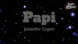 Jannifer Lopez – Papi  Lyrics [upl. by Sweyn655]