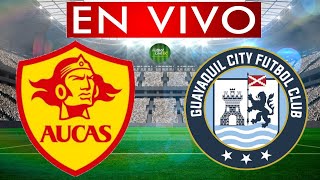 AUCAS vs GUAYAQUIL CITY EN VIVO [upl. by Bullion]