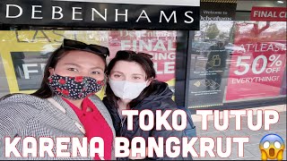 DEBENHAMS BANGKRUT DAN AKAN TUTUP DI INGGRIS BIKIN ORANG PADA KALAP BELANJA [upl. by Alram]