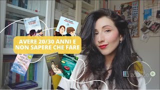 Ho 2030 anni e non so cosa fare  Libri consigliati [upl. by Celestina776]