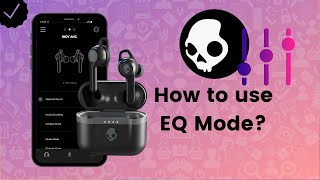 How to use EQ Mode on Skullcandy Earbuds  Skullcandy Tips [upl. by Diandra]