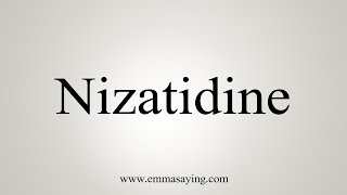 How To Say Nizatidine [upl. by Terb]