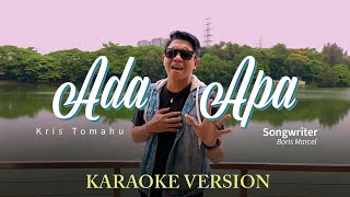 KRIS TOMAHU  Ada Apa Karaoke Version [upl. by Roti]