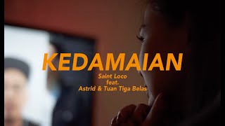 KEDAMAIAN  Saint Loco feat Astrid amp Tuan Tiga Belas [upl. by Karna]