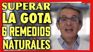 🍒 CÓMO SUPERAR la GOTA 🧑🏻‍🔬 los 6 MEJORES REMEDIOS FUNCIONAN😱 [upl. by Yalcrab]