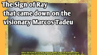 The sign of the ray that came down on the visionary Marcos Tadeu on 1994 [upl. by Anires]