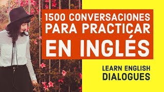 1500 Conversaciones para Practicar en Inglés  Aprende Inglés Básico con diálogos [upl. by Silsbye]