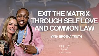 Exit the Matrix Through Self Love and Common Law with Brotha Truth part 1 [upl. by Yelwar]