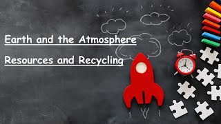 KS3 EARTH amp ATMOSPHERE RESOURCES and RECYCLING [upl. by Aceissej]