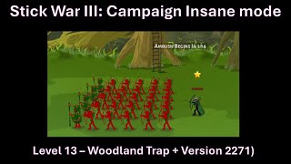 Stick War III Campaign  Level 13 Insane Mode Techless Woodland Trap Version 2271 [upl. by Eceinal]