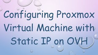 Configuring Proxmox Virtual Machine with Static IP on OVH [upl. by Trautman668]