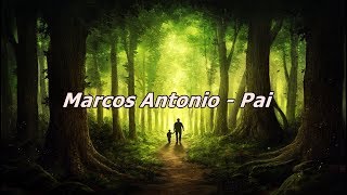 Marcos Antonio  Pai  Com Letra [upl. by Lrem]