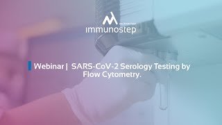 Webinar  SARSCov2 Serology Testing by Flow Cyometry  Immunostep [upl. by Anbul]