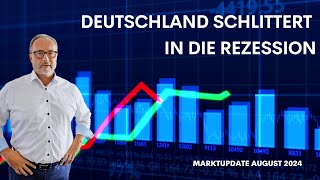 Deutschland schlittert in die Rezession Marktupdate August 2024 [upl. by Ettesel631]